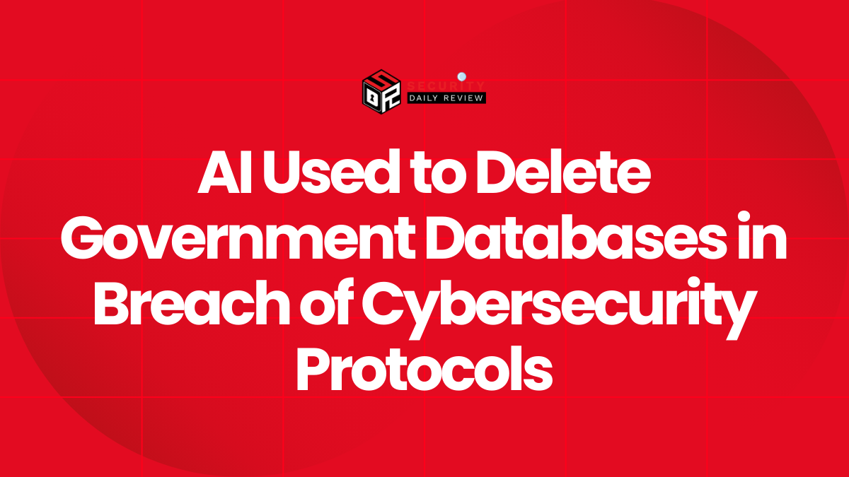 AI Used to Delete Government Databases in Breach of Cybersecurity Protocols