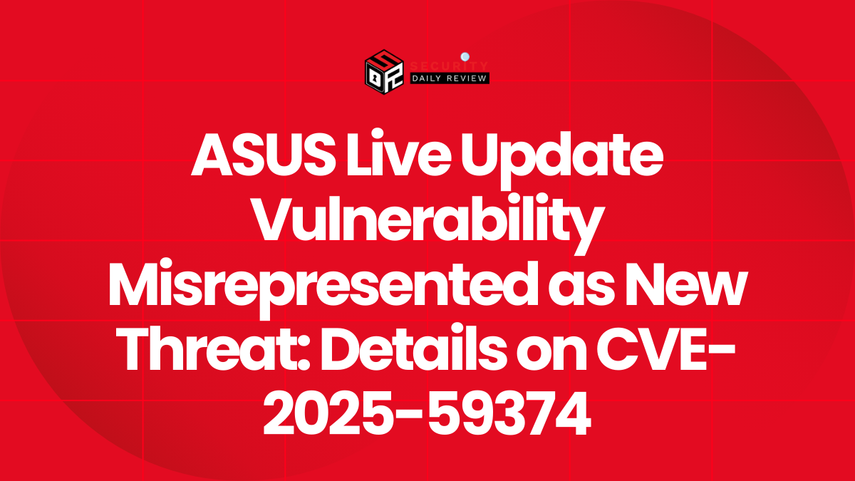 ASUS Live Update Vulnerability Misrepresented as New Threat: Details on CVE-2025-59374