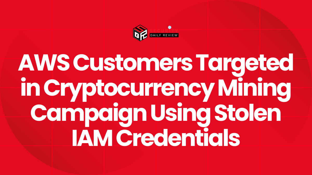 AWS Customers Targeted in Cryptocurrency Mining Campaign Using Stolen IAM Credentials