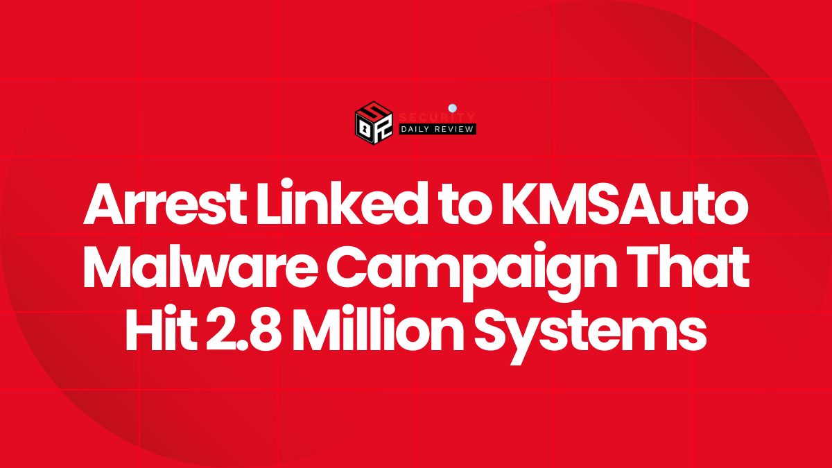 Arrest Linked to KMSAuto Malware Campaign That Hit 2.8 Million Systems