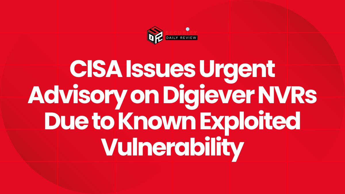 CISA Issues Urgent Advisory on Digiever NVRs Due to Known Exploited Vulnerability