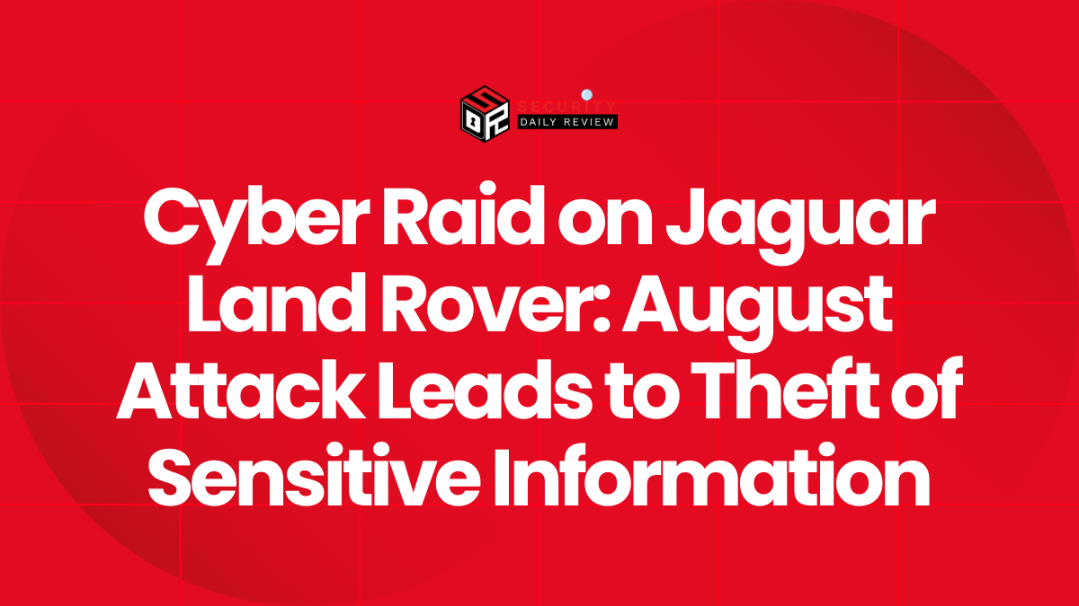 Cyber Raid on Jaguar Land Rover August Attack Leads to Theft of Sensitive Information