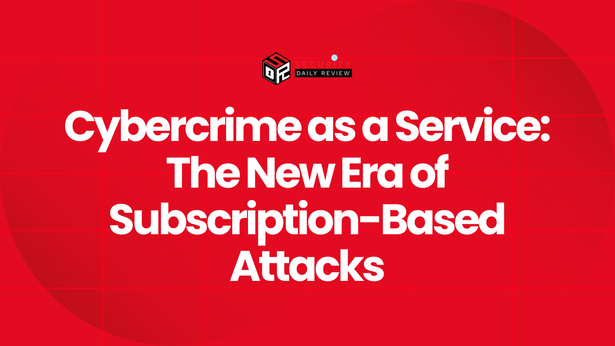 Cybercrime as a Service The New Era of Subscription-Based Attacks