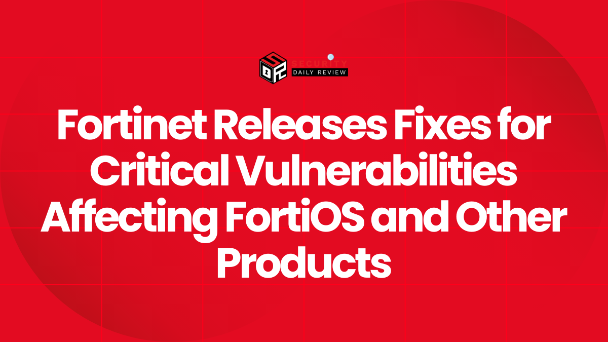 Fortinet Releases Fixes for Critical Vulnerabilities Affecting FortiOS and Other Products