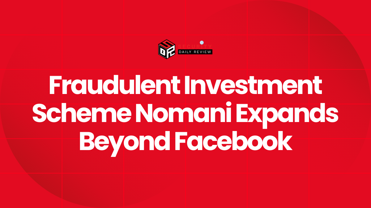 Fraudulent Investment Scheme Nomani Expands Beyond Facebook