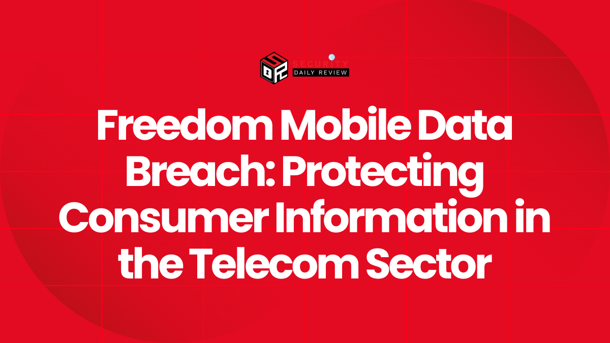 Freedom Mobile Data Breach Protecting Consumer Information in the Telecom Sector