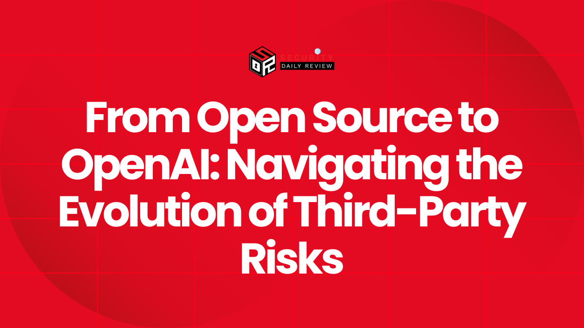 From Open Source to OpenAI Navigating the Evolution of Third-Party Risks