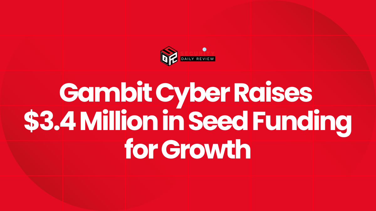 Gambit Cyber Raises $3.4 Million in Seed Funding for Growth