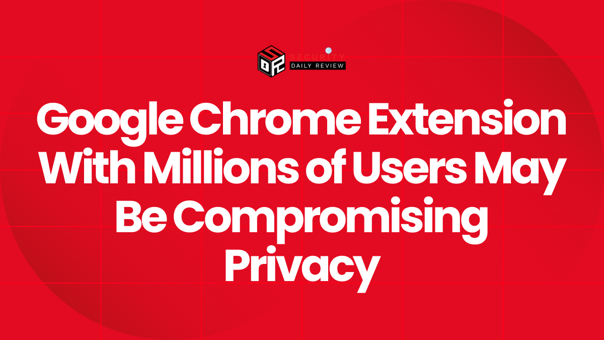 Google Chrome Extension With Millions of Users May Be Compromising Privacy