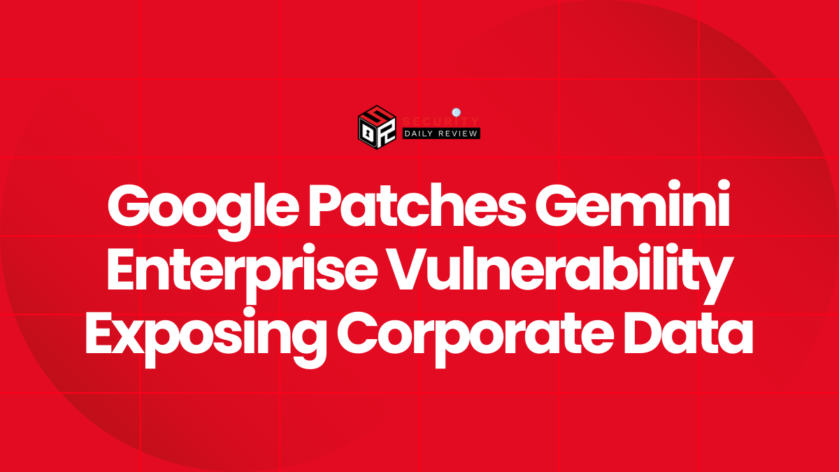 Google Patches Gemini Enterprise Vulnerability Exposing Corporate Data