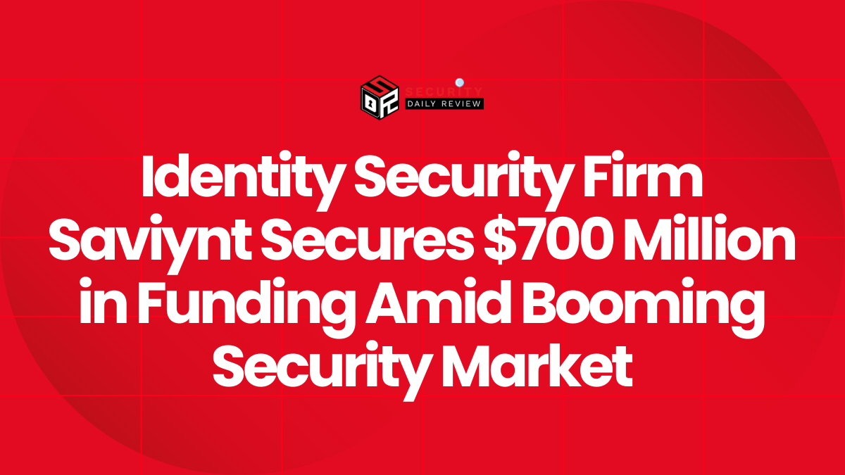 Identity Security Firm Saviynt Secures $700 Million in Funding Amid Booming Security Market