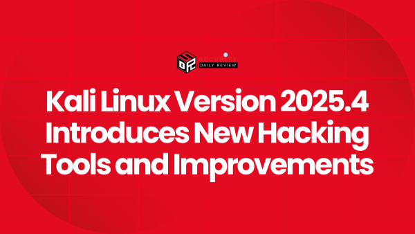 Kali Linux Version 2025.4 Introduces New Hacking Tools and Improvements ...