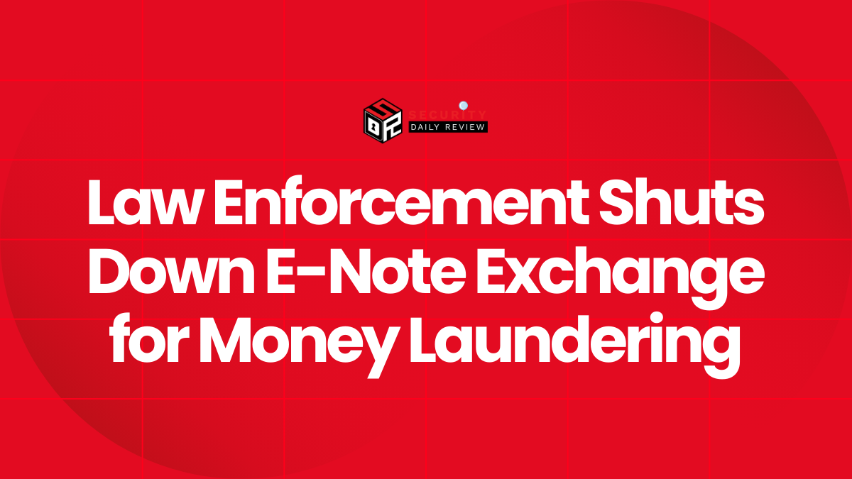 Law Enforcement Shuts Down E-Note Exchange for Money Laundering