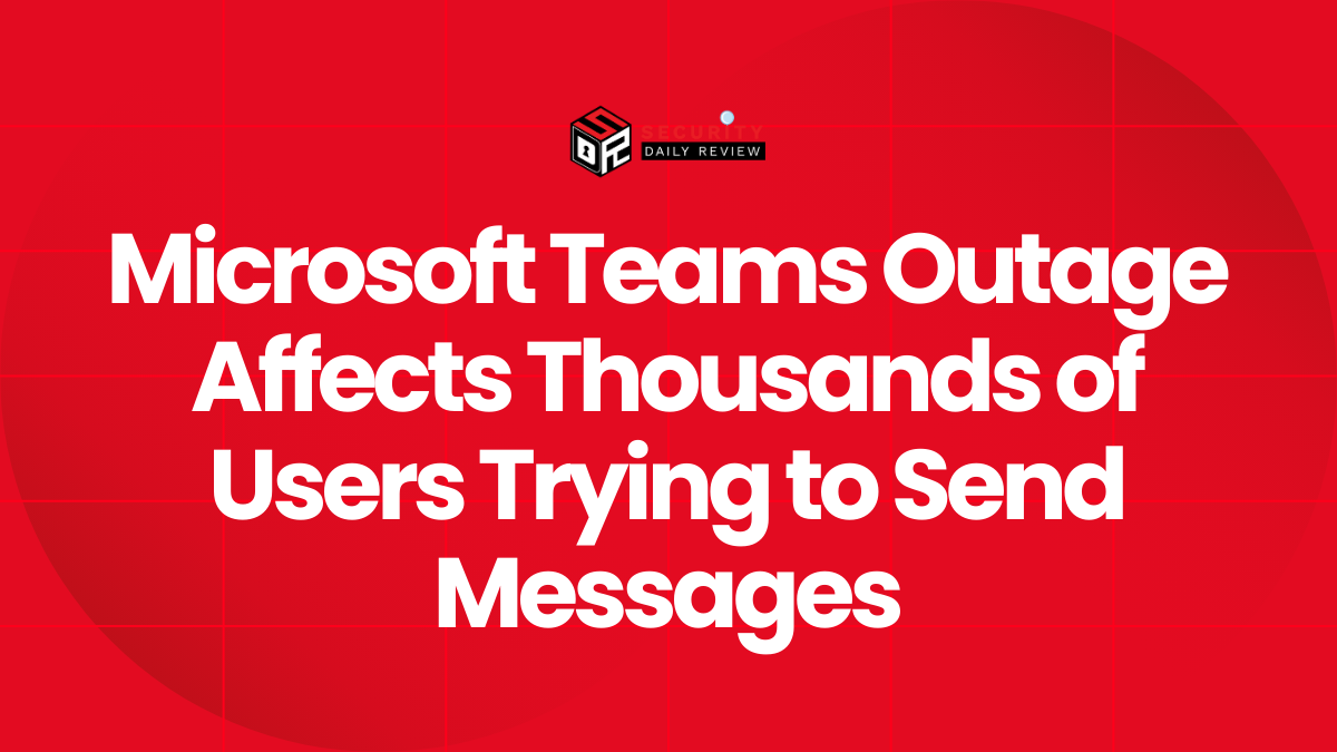 Microsoft Teams Outage Affects Thousands of Users Trying to Send Messages