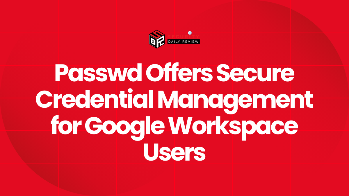 Passwd Offers Secure Credential Management for Google Workspace Users