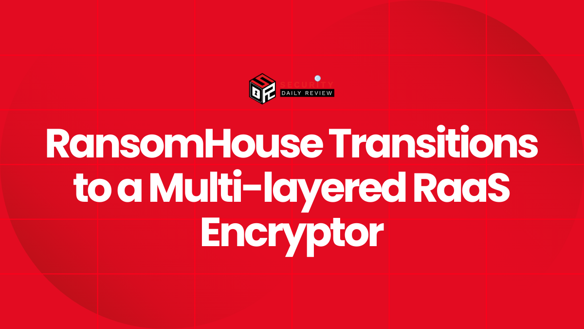 RansomHouse Transitions to a Multi-layered RaaS Encryptor