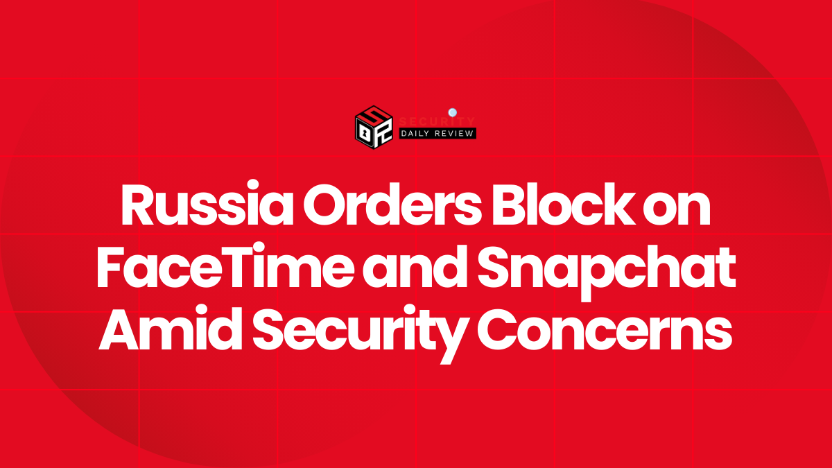 Russia Orders Block on FaceTime and Snapchat Amid Security Concerns