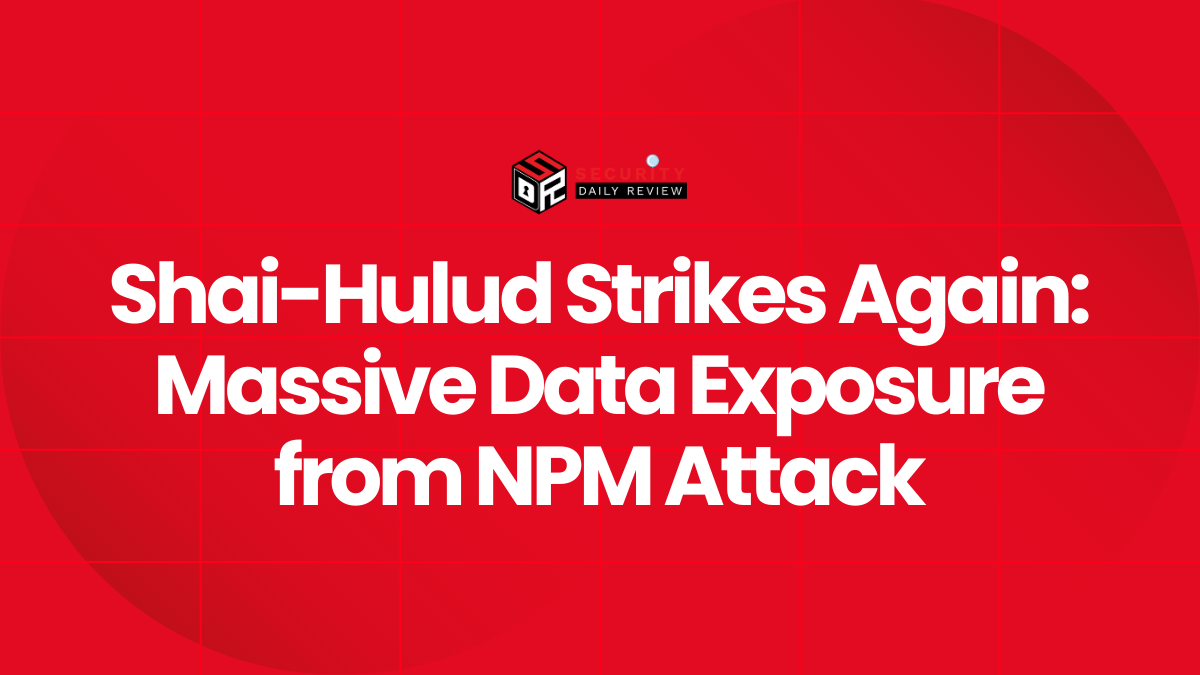 Shai-Hulud Strikes Again Massive Data Exposure from NPM Attack
