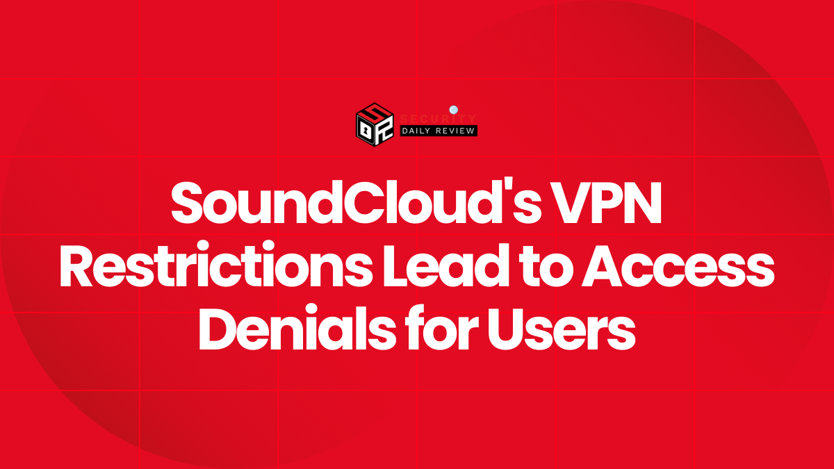 SoundCloud's VPN Restrictions Lead to Access Denials for Users