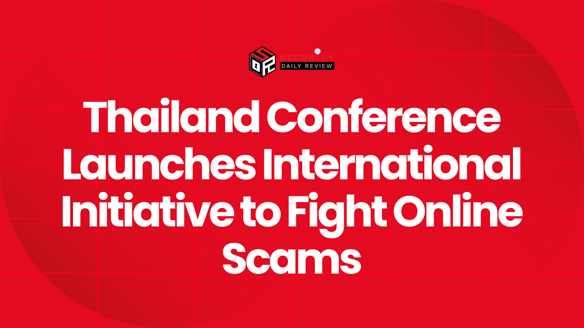 Thailand Conference Launches International Initiative to Fight Online Scams