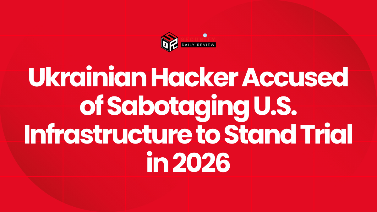 Ukrainian Hacker Accused of Sabotaging U.S. Infrastructure to Stand Trial in 2026