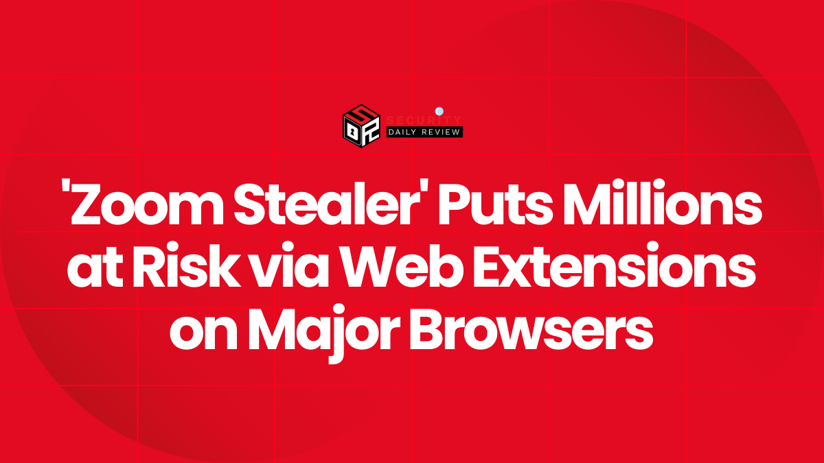 'Zoom Stealer' Puts Millions at Risk via Web Extensions on Major Browsers