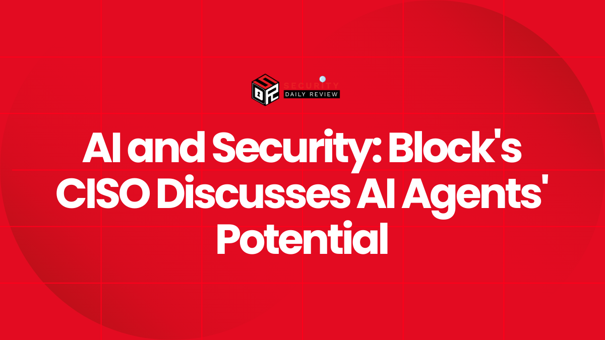 AI and Security Block's CISO Discusses AI Agents' Potential