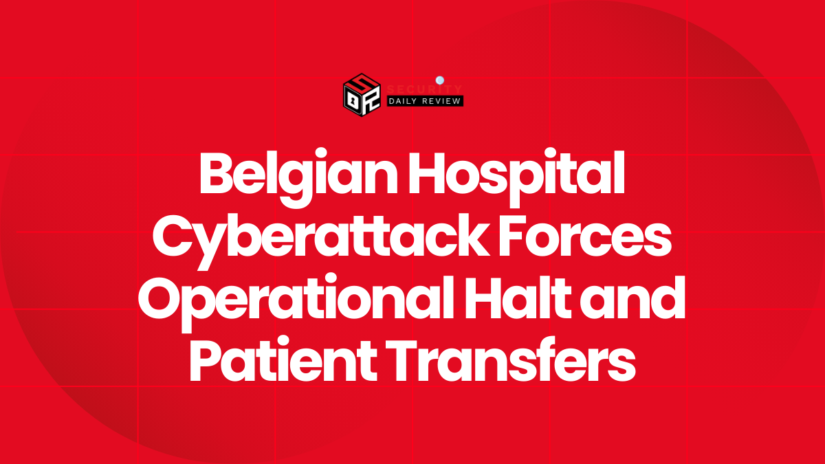 Belgian Hospital Cyberattack Forces Operational Halt and Patient Transfers