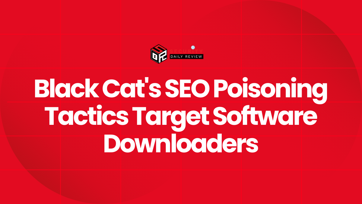 Black Cat's SEO Poisoning Tactics Target Software Downloaders