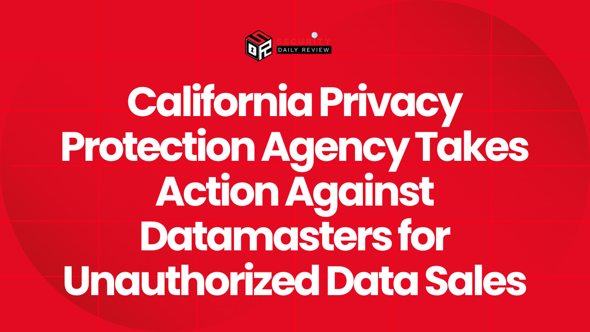 California Privacy Protection Agency Takes Action Against Datamasters for Unauthorized Data Sales