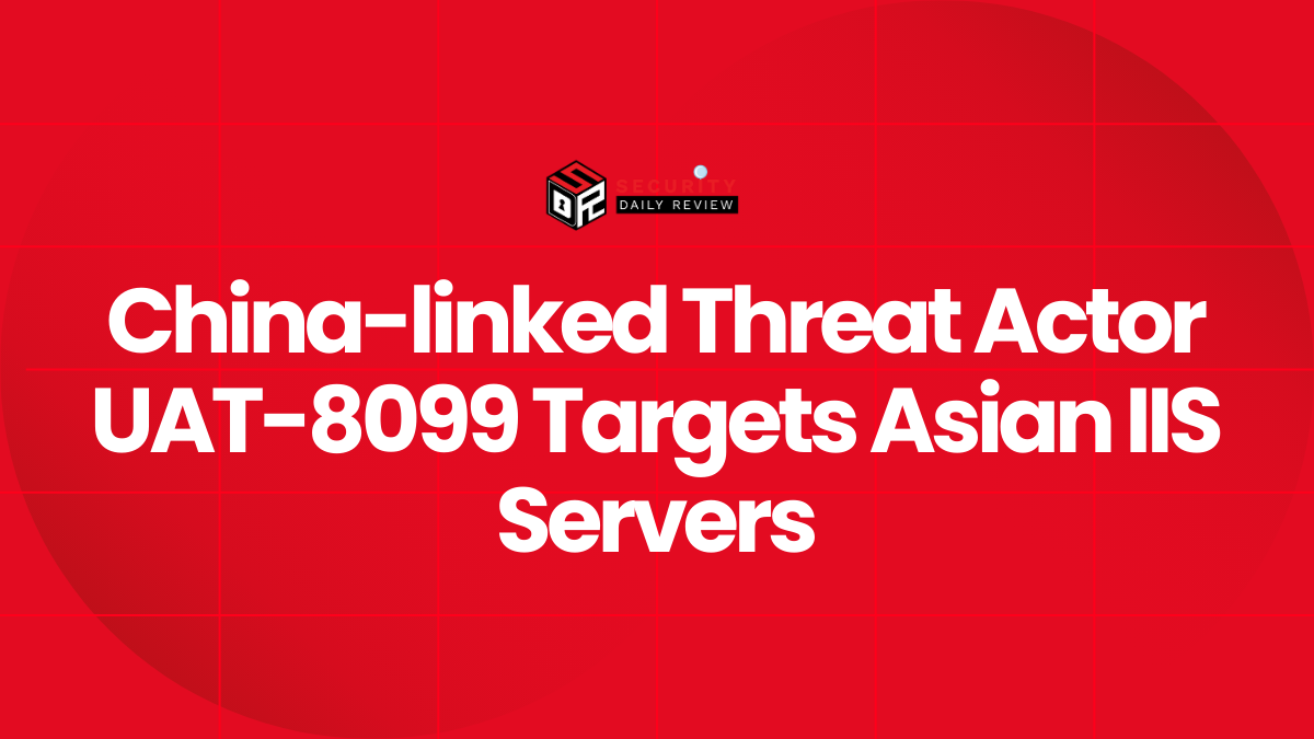 China-linked Threat Actor UAT-8099 Targets Asian IIS Servers