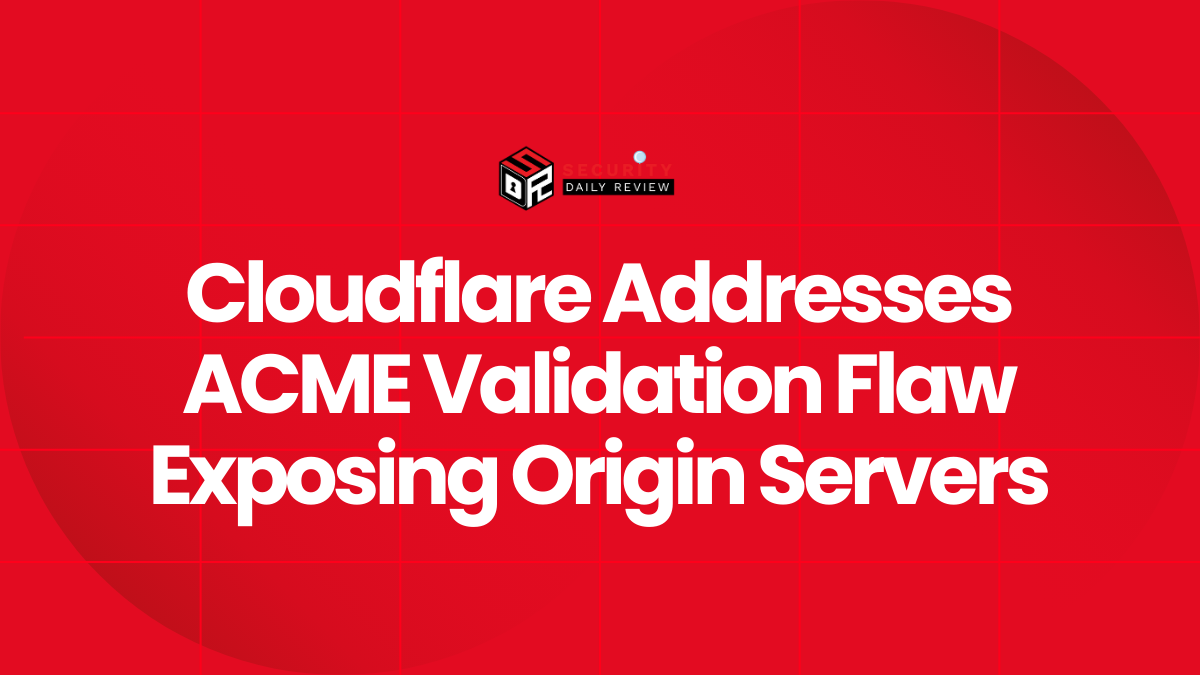 Cloudflare Addresses ACME Validation Flaw Exposing Origin Servers