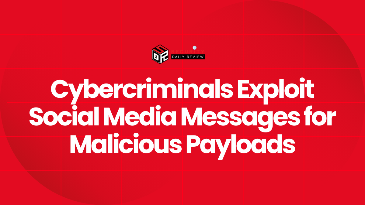 Cybercriminals Exploit Social Media Messages for Malicious Payloads