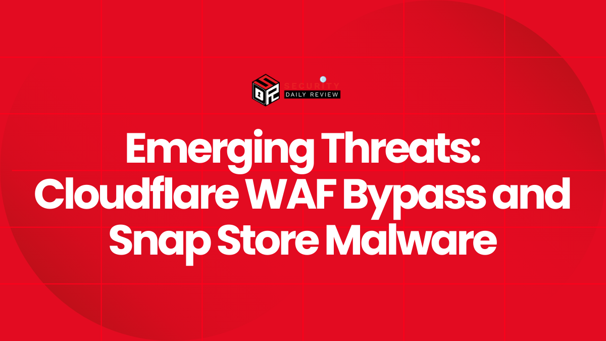 Emerging Threats Cloudflare WAF Bypass and Snap Store Malware