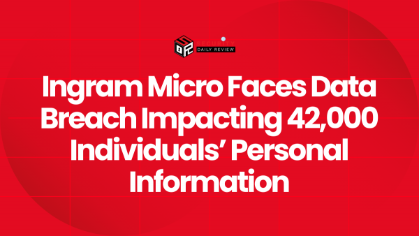 Ingram Micro Ransomware Ingram Micro Faces Data Breach Impacting 42,000 Individuals’ Personal ...