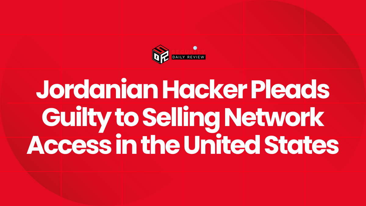 Jordanian Hacker Pleads Guilty to Selling Network Access in the United States