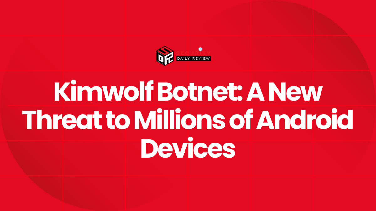 Kimwolf Botnet A New Threat to Millions of Android Devices