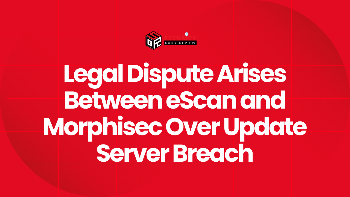 Legal Dispute Arises Between eScan and Morphisec Over Update Server Breach