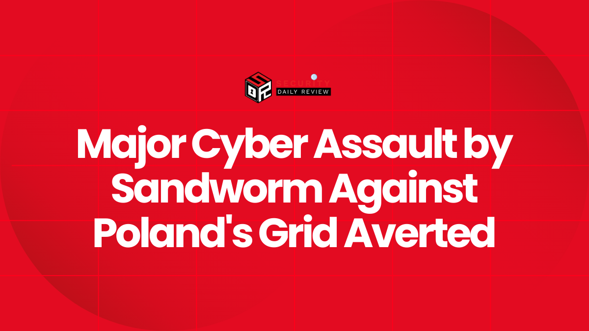 Major Cyber Assault by Sandworm Against Poland's Grid Averted