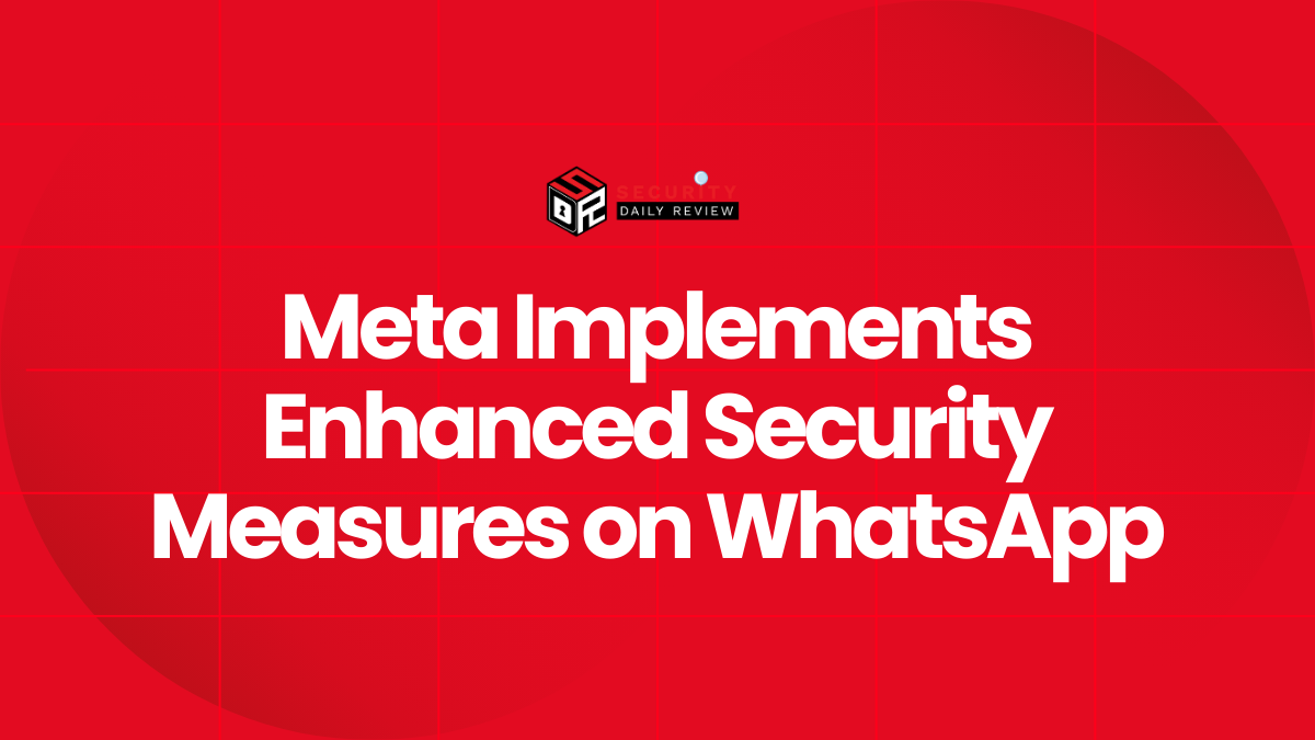 Meta Implements Enhanced Security Measures on WhatsApp