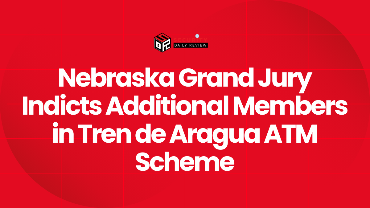 Nebraska Grand Jury Indicts Additional Members in Tren de Aragua ATM Scheme
