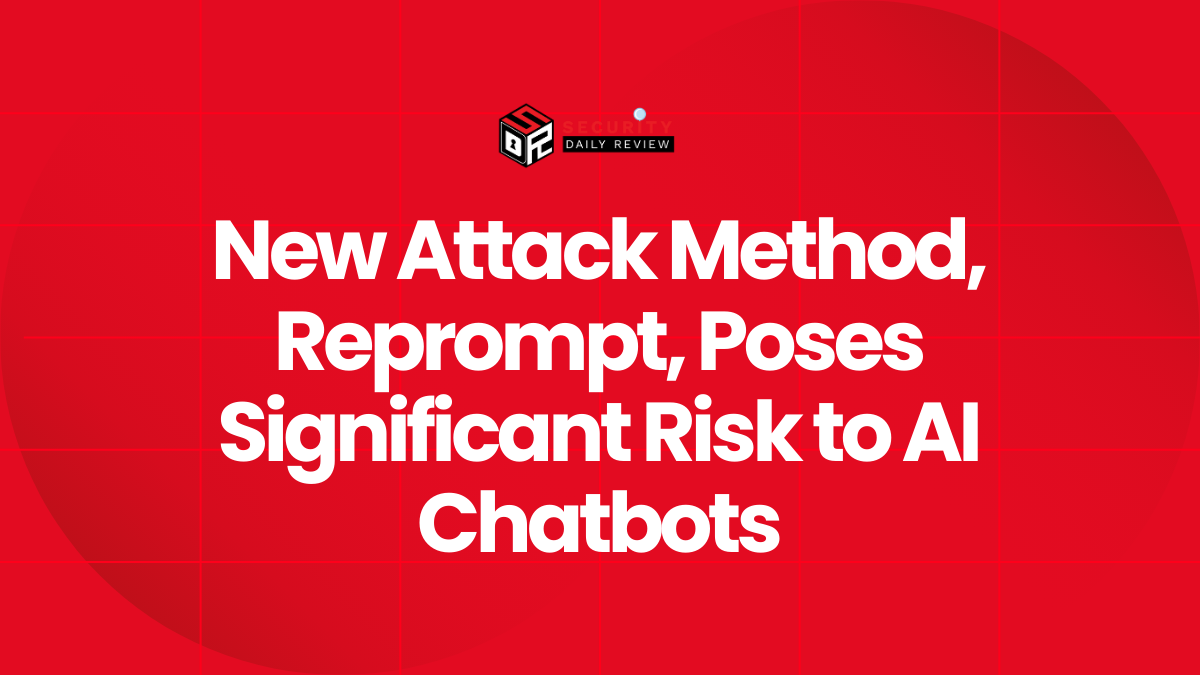 New Attack Method, Reprompt, Poses Significant Risk to AI Chatbots