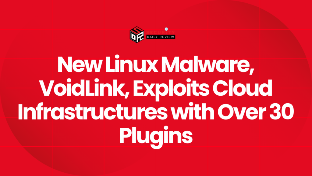 New Linux Malware, VoidLink, Exploits Cloud Infrastructures with Over ...