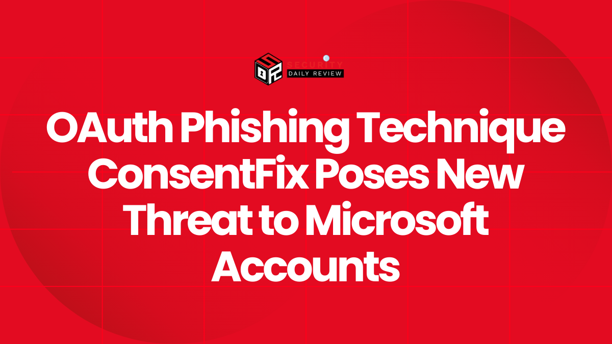 OAuth Phishing Technique ConsentFix Poses New Threat to Microsoft Accounts