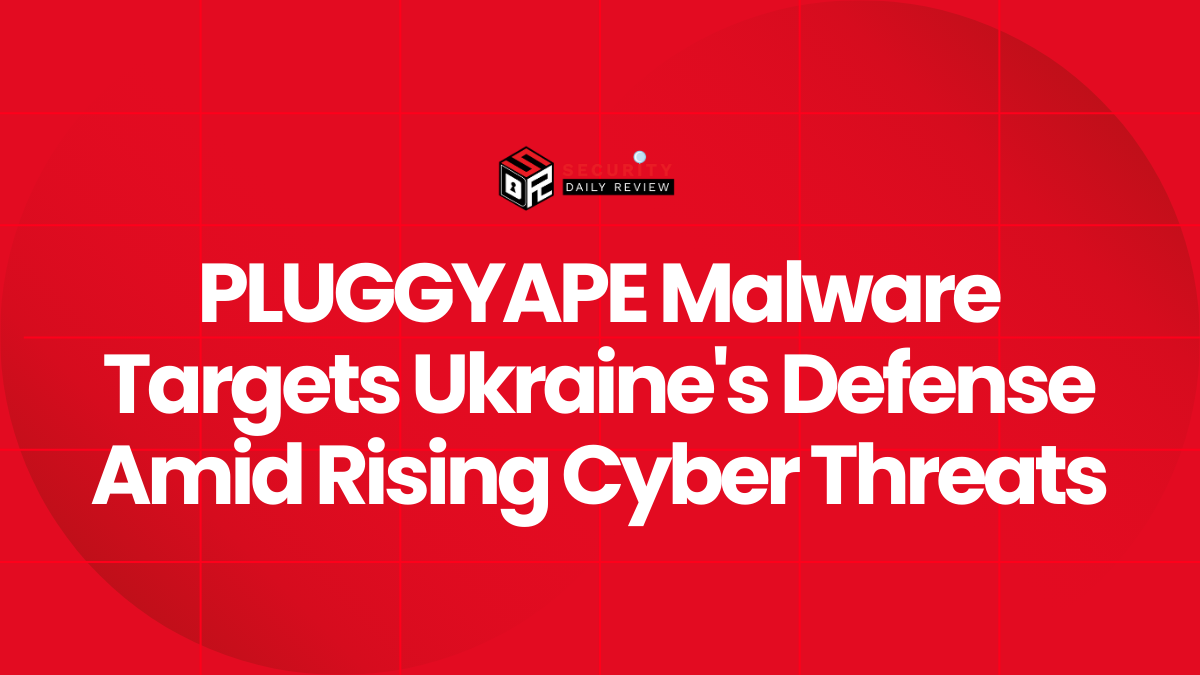 PLUGGYAPE Malware Targets Ukraine's Defense Amid Rising Cyber Threats