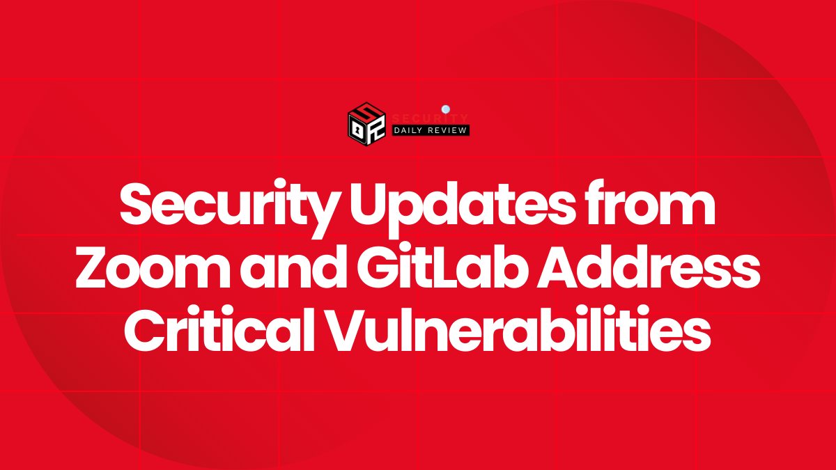 Security Updates from Zoom and GitLab Address Critical Vulnerabilities
