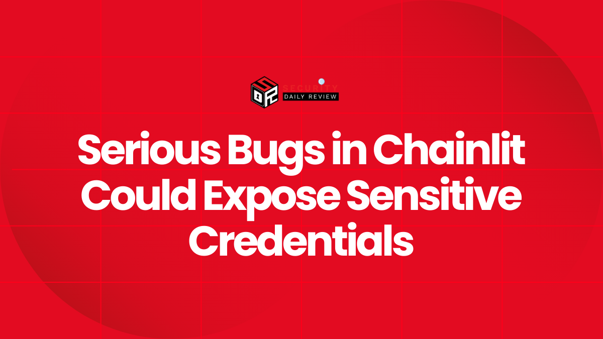Serious Bugs in Chainlit Could Expose Sensitive Credentials