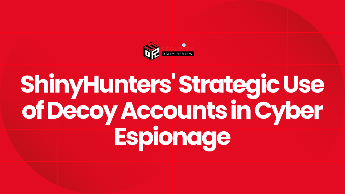 ShinyHunters' Strategic Use of Decoy Accounts in Cyber Espionage