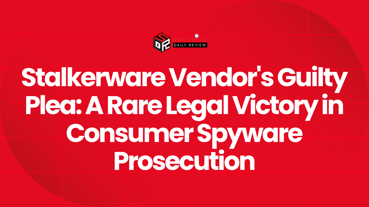 Stalkerware Vendor's Guilty Plea A Rare Legal Victory in Consumer Spyware Prosecution