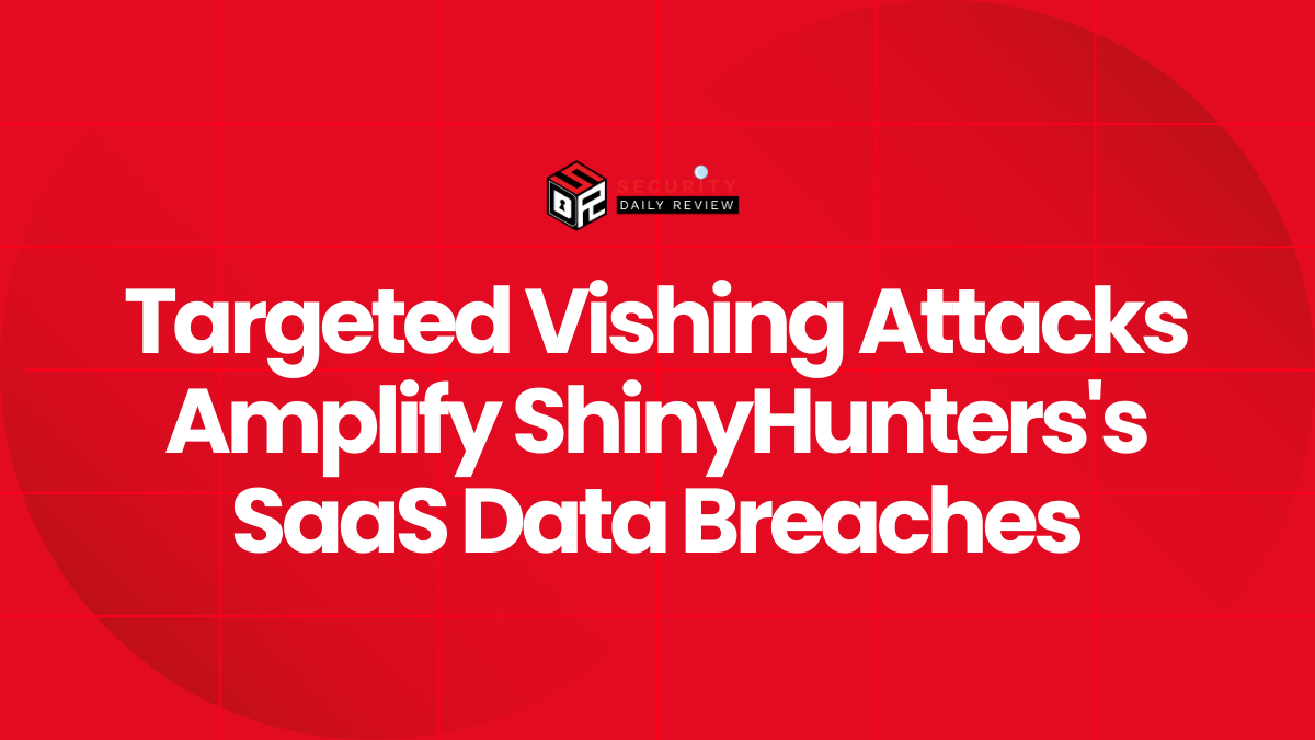 Targeted Vishing Attacks Amplify ShinyHunters's SaaS Data Breaches